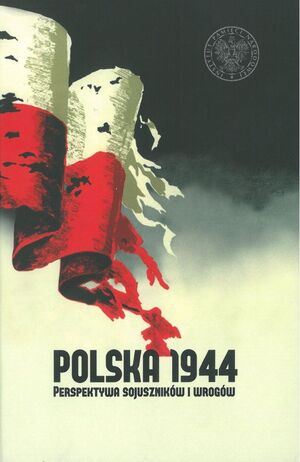 Polska 1944. Perspektywa sojuszników i wrogów