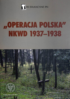 Teka edukacyjna IPN „Operacja polska NKWD 1937-1938&quot;