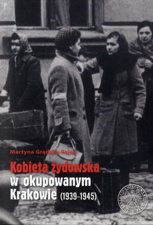 Kobieta żydowska w okupowanym Krakowie (1939–1945)